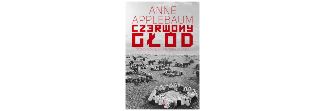 Tylko dziś Czerwony Głód Anne Applebaum i inne książki wydawnictwa Agora -50%