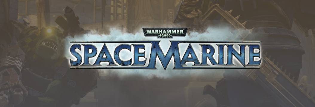Warhammer 40,000: Space Marine GRATIS! Zostań kosmicznym żołnierzem i walcz z najeźdźcą!